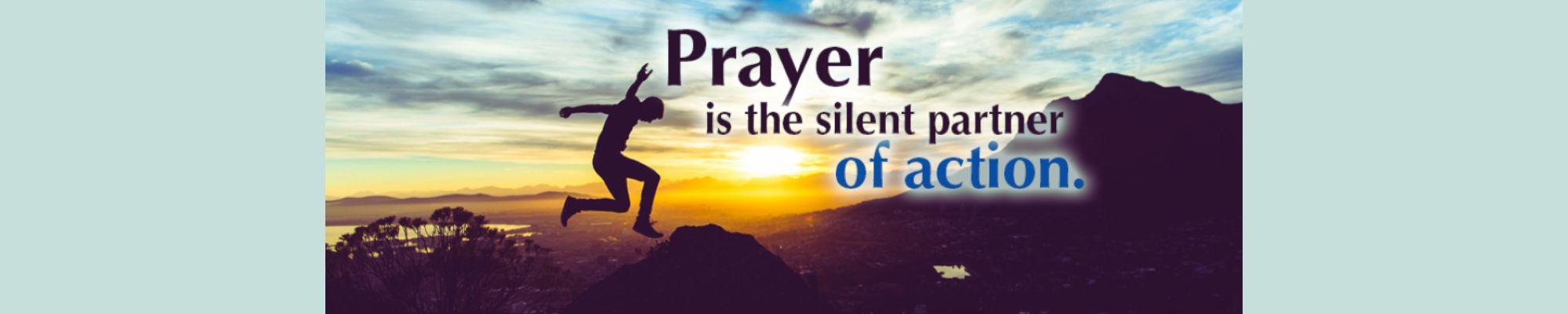 Prayer is the silent partner of action
